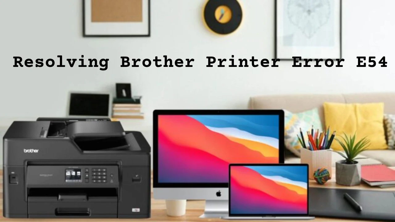 Resolving Brother Printer Error E54: Comprehensive Troubleshooting Guide